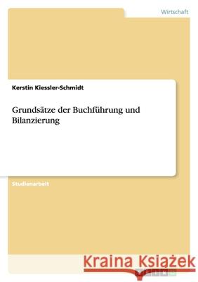 Grundsätze der Buchführung und Bilanzierung Kerstin Kiessler-Schmidt 9783638777568 Grin Verlag - książka