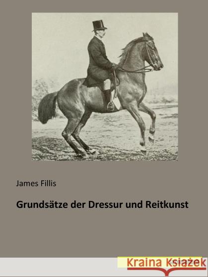 Grundsätze der Dressur und Reitkunst Fillis, James 9783957700414 Saxoniabuch.de - książka