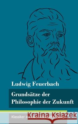 Grundsätze der Philosophie der Zukunft: (Band 152, Klassiker in neuer Rechtschreibung) Neuhaus-Richter, Klara 9783847851998 Henricus - Klassiker in Neuer Rechtschreibung - książka