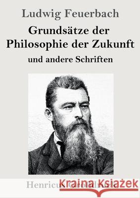 Grundsätze der Philosophie der Zukunft (Großdruck): und andere Schriften Ludwig Feuerbach 9783847845911 Henricus - książka