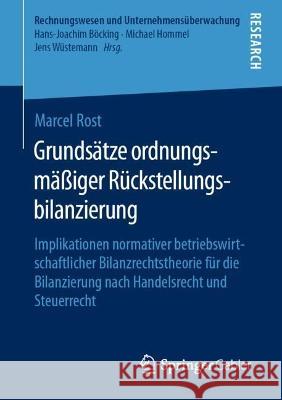 Grundsätze Ordnungsmäßiger Rückstellungsbilanzierung: Implikationen Normativer Betriebswirtschaftlicher Bilanzrechtstheorie Für Die Bilanzierung Nach Rost, Marcel 9783658389970 Springer Fachmedien Wiesbaden - książka