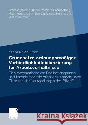 Grundsätze Ordnungsmäßiger Verbindlichkeitsbilanzierung Für Arbeitsverhältnisse: Eine Systematische Am Realisationsprinzip Und Imparitätsprinzip Orien Pock, Michael Von 9783834931528 Gabler - książka