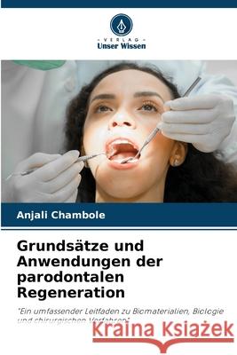 Grundsätze und Anwendungen der parodontalen Regeneration Chambole, Anjali 9786202471992 Verlag Unser Wissen - książka