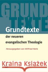 Grundtexte der neueren evangelischen Theologie Härle, Wilfried   9783374024698 Evangelische Verlagsanstalt - książka