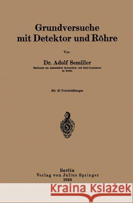 Grundversuche Mit Detektor Und Röhre Semiller, Adolf 9783642472923 Springer - książka