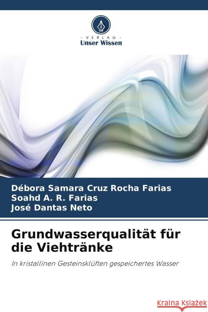 Grundwasserqualität für die Viehtränke Cruz Rocha Farias, Débora Samara, A. R. Farias, Soahd, Dantas Neto, José 9786208643331 Verlag Unser Wissen - książka