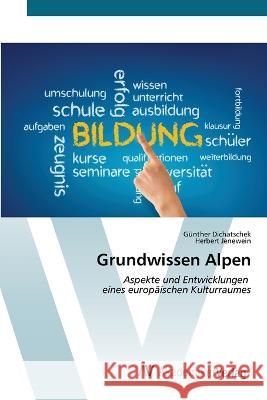 Grundwissen Alpen G?nther Dichatschek Herbert Jenewein 9783639488784 AV Akademikerverlag - książka