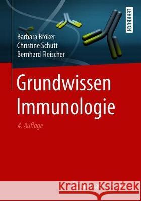 Grundwissen Immunologie Barbara Broker Christine Schutt Bernhard Fleischer 9783662583296 Springer Spektrum - książka