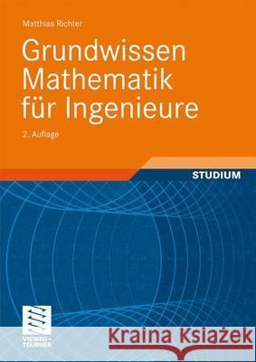 Grundwissen Mathematik Für Ingenieure Richter, Matthias 9783834807298 Vieweg+Teubner - książka
