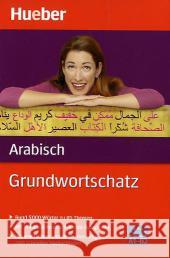 Grundwortschatz Arabisch : 5 000 Wörter zu 85 Themen. Niveau A1-B2 Fouad, Magdi   9783190095674 Hueber - książka