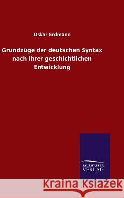 Grundzüge der deutschen Syntax nach ihrer geschichtlichen Entwicklung Oskar Erdmann 9783846077788 Salzwasser-Verlag Gmbh - książka