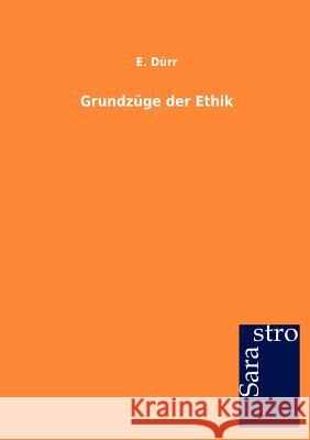 Grundzüge der Ethik Dürr, E. 9783864712173 Sarastro Gmbh - książka