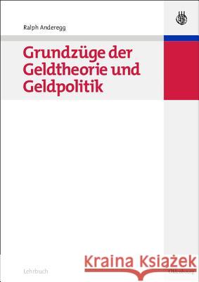 Grundzüge Der Geldtheorie Und Geldpolitik Ralph Anderegg 9783486581485 Walter de Gruyter - książka