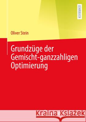 Grundz?ge Der Gemischt-Ganzzahligen Optimierung Oliver Stein 9783662687970 Springer Spektrum - książka