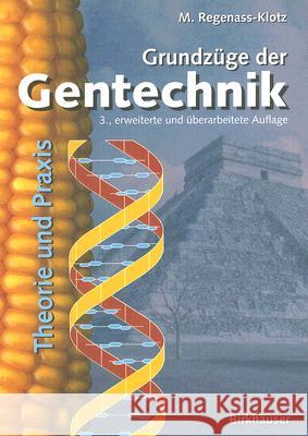 Grundzüge Der Gentechnik: Theorie Und Praxis Regenass-Klotz, Mechthild 9783764324216 Birkhauser - książka