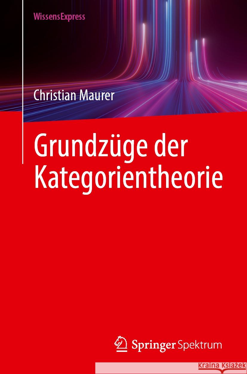 Grundzüge der Kategorientheorie Christian Maurer 9783662709863 Springer Fachmedien Wiesbaden - książka