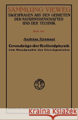Grundzüge Der Kolloidphysik: Vom Standpunkte Des Gleichgewichts Gyemant, Andreas 9783663006343 Vieweg+teubner Verlag - książka
