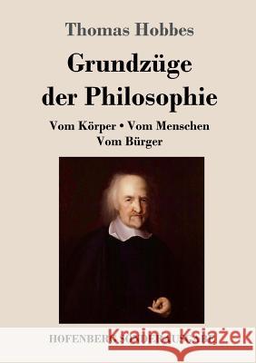 Grundzüge der Philosophie: Vom Körper / Vom Menschen / Vom Bürger Thomas Hobbes 9783743722019 Hofenberg - książka