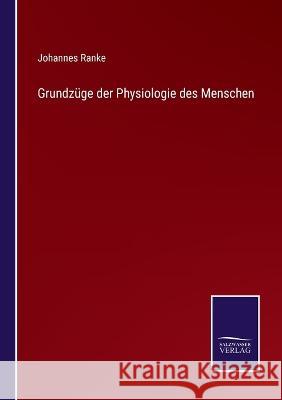 Grundzüge der Physiologie des Menschen Ranke, Johannes 9783375049003 Salzwasser-Verlag - książka