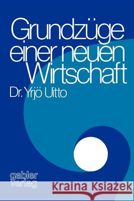 Grundzüge Einer Neuen Wirtschaft Uitto, Yrjö 9783409601320 Gabler Verlag - książka