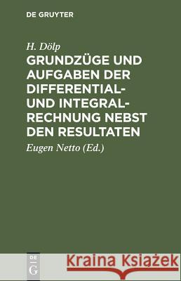 Grundzüge Und Aufgaben Der Differential- Und Integralrechnung Nebst Den Resultaten Dölp, H. 9783110299281 Walter de Gruyter - książka