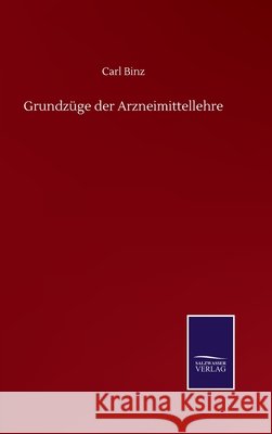 Grundzüge der Arzneimittellehre Binz, Carl 9783752502053 Salzwasser-Verlag Gmbh - książka