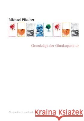 Grundzüge der Ohrakupunktur: Akupunktur Handbuch, Band III Michael Fliedner 9783735733443 Books on Demand - książka