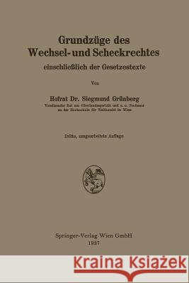 Grundzüge Des Wechsel- Und Scheckrechtes Einschließlich Der Gesetzestexte Grünberg, Siegmund 9783662271643 Springer - książka