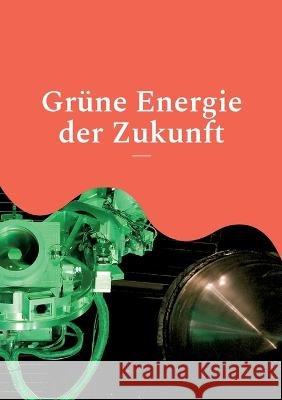 Grüne Energie der Zukunft: Wasserstoff, Solarzellen und Kernfusion - Pressemeldungen zum Stand der Forschung Klaus-Dieter Sedlacek 9783756220847 Books on Demand - książka