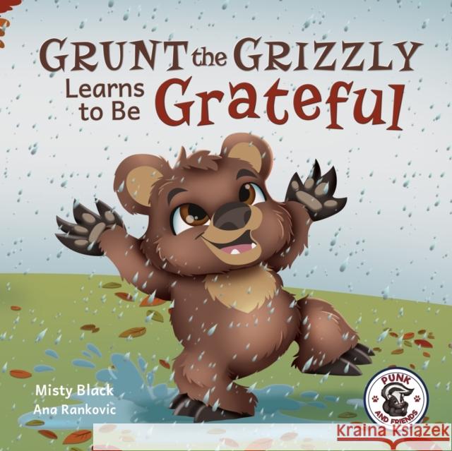 Grunt the Grizzly Learns to be Grateful Misty Black, Ana Rankovic 9781951292300 Berry Patch Press LLC - książka