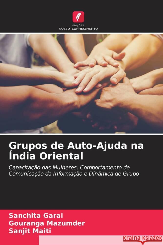 Grupos de Auto-Ajuda na Índia Oriental Garai, Sanchita, Mazumder, Gouranga, Maiti, Sanjit 9786205231296 Edições Nosso Conhecimento - książka