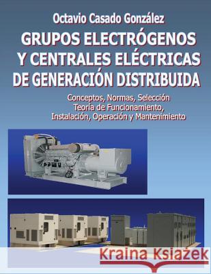 Grupos electrógenos y centrales eléctricas de generación distribuida Villarroel, Gustavo 9781490988696 Createspace - książka