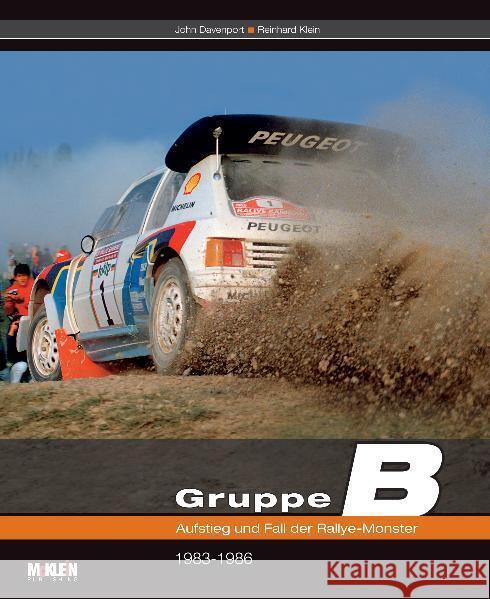 Gruppe B - Aufstieg und Fall der Rallye-Monster : 1983-1986 Davenport, John; Klein, Reinhard 9783927458550 Klein (Reinhard), Köln - książka