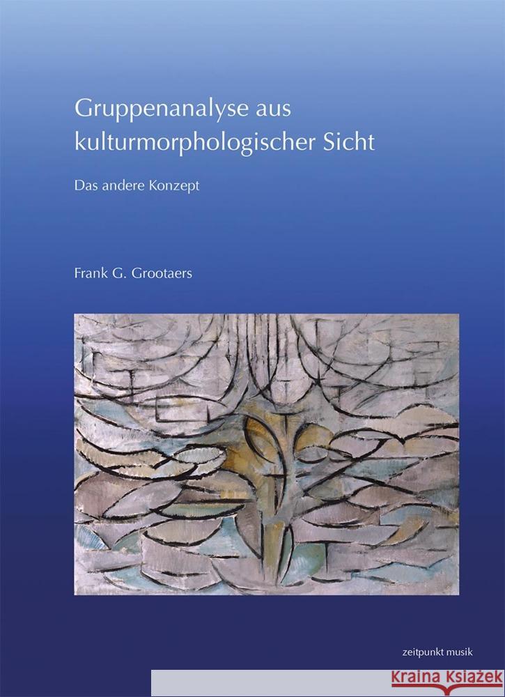 Gruppenanalyse aus kulturmorphologischer Sicht: Das andere Konzept Frank G. Grootaers 9783752007084 Dr Ludwig Reichert - książka