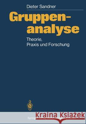 Gruppenanalyse: Theorie, Praxis, Forschung Sandner, Dieter 9783540165873 Springer - książka