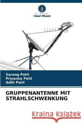 Gruppenantenne Mit Strahlschwenkung Sarang Patil Priyanka Patil Aditi Patil 9786206204756 Verlag Unser Wissen - książka