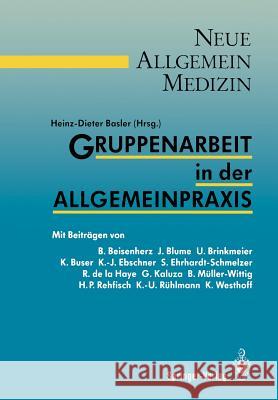 Gruppenarbeit in der Allgemeinpraxis B. Beisenherz, J. Blume, U. Brinkmeier, K. Buser, K.-J. Ebschner, S. Ehrhardt-Schmelzer, R. de la Haye, G. Kaluza, B. Mü 9783540502791 Springer-Verlag Berlin and Heidelberg GmbH &  - książka