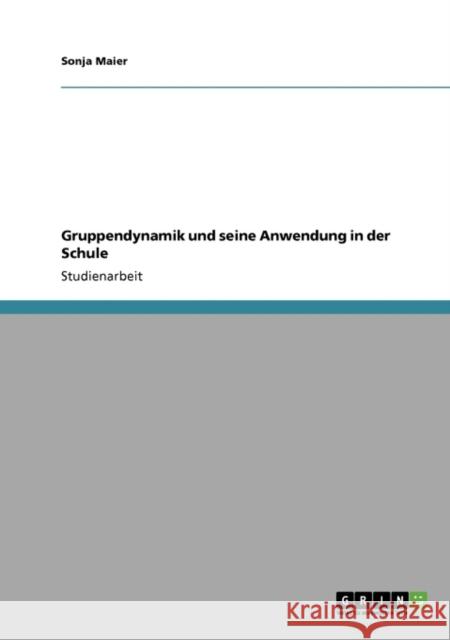 Gruppendynamik in der Schule. Theorie und Praxis Sonja Maier 9783640326471 Grin Verlag - książka