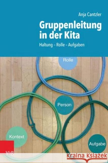 Gruppenleitung in der Kita : Haltung - Rolle - Aufgaben Anja Cantzler Anja Cantzler 9783525702697 Vandenhoeck and Ruprecht - książka