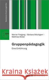 Gruppenpädagogik : Eine Einführung Freigang, Werner; Bräutigam, Barbara; Müller, Matthias 9783779926856 Beltz Juventa - książka