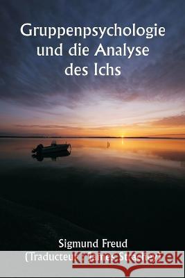 Gruppenpsychologie und die Analyse des Ichs Sigmund Freud James Strachey  9789356940048 Writat - książka