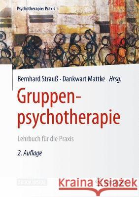 Gruppenpsychotherapie: Lehrbuch Für Die Praxis Strauß, Bernhard 9783662546437 Springer - książka
