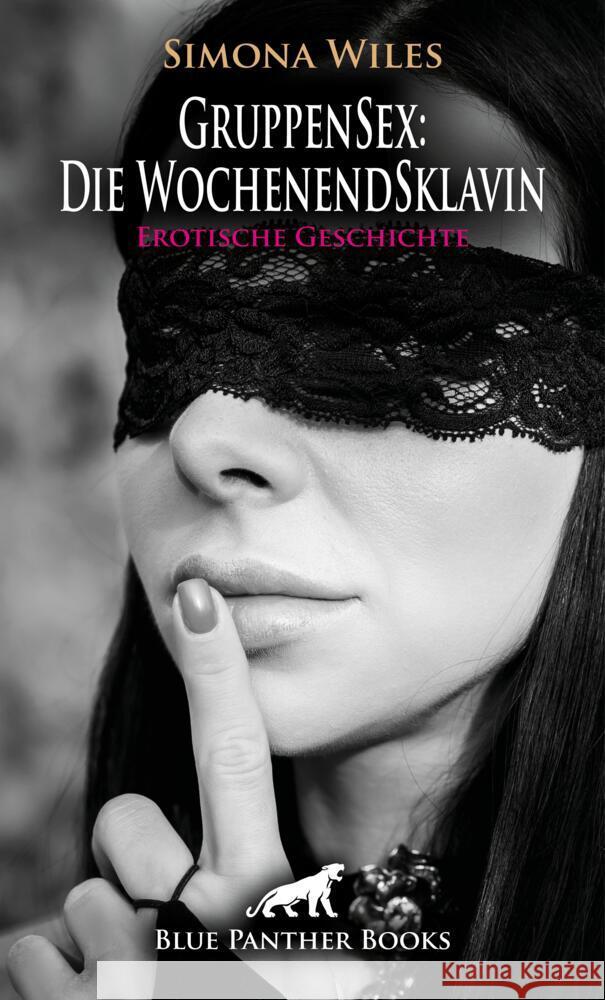 GruppenSex: Die WochenendSklavin | Erotische Geschichte + 1 weitere Geschichte Wiles, Simona, Love, Kendra 9783756168897 blue panther books - książka