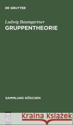 Gruppentheorie Ludwig Baumgartner 9783110019971 De Gruyter - książka