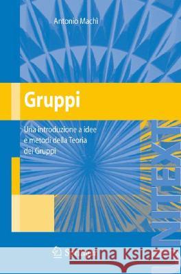 Gruppi: Una Introduzione a Idee E Metodi Della Teoria Dei Gruppi Machì, Antonio 9788847006225 SPRINGER-VERLAG - książka