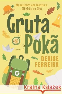 Gruta Pokã: Manezinhos em Aventura - Ribeirão da Ilha Ferreira, Denise 9786500507379 Camara Brasileira Do Livro - książka