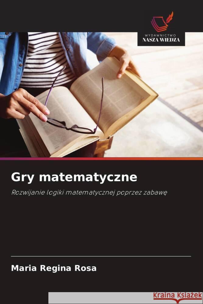 Gry matematyczne Rosa, Maria Regina 9786208364168 Wydawnictwo Nasza Wiedza - książka