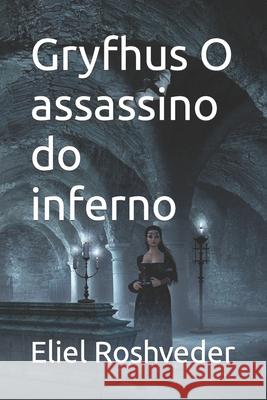 Gryfhus O assassino do inferno Roshveder Eliel Roshveder 9798423285906 Independently published - książka