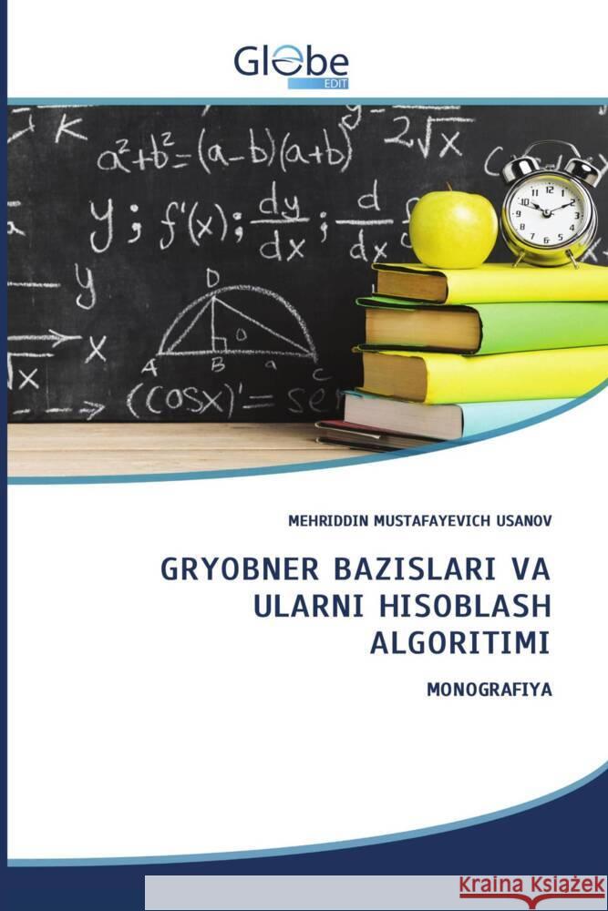 GRYOBNER BAZISLARI VA ULARNI HISOBLASH ALGORITIMI USANOV, MEHRIDDIN MUSTAFAYEVICH 9786206798408 GlobeEdit - książka