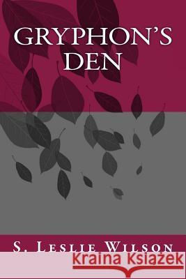 Gryphon's Den S. L. Wilson 9781515362210 Createspace Independent Publishing Platform - książka